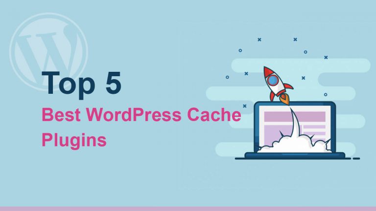5 Best WordPress Cache Plugins 2020
